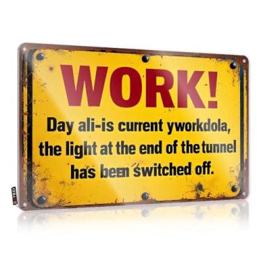 Imagem de Bar Metal Tin Sign Work! Day is Current Yworkdola, The Light at The End of The Tunnel Tin Sign Sports Bar Decor Sign Decor (20X30CM)