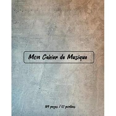 Imagem de Mon Cahier de Musique: Cahier de Musique et Chant Grand Format 20.32 x 25.4 cm - 110 Pages - Cahier de Partitions avec 12 Portées de Musique par page ... avec Portée pour la Composition Musicale)