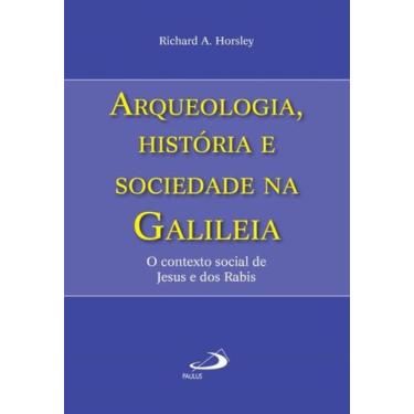Imagem de Arqueologia, História E Sociedade Na Galileia + Marca Página - Paulus