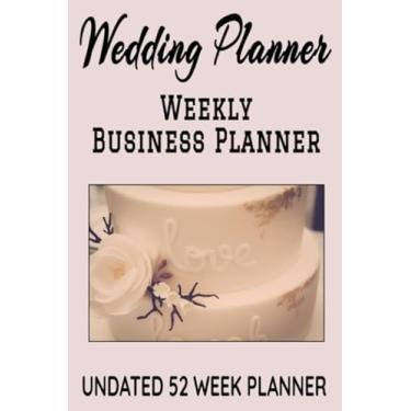 Imagem de Wedding Planner Weekly Business Planner: 6" x 9" Professional Wedding Planning Undated 52 Week Agenda Organizer Appointment Book, Simple Pocket Size ... for Daily Productivity Calendar (106 Pages)