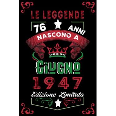 Imagem de Le leggende nascono a Giugno 1947: Taccuino - Diario| Regalo di compleanno Giugno 76 per uomini donne ragazze ragazzi Compleanno 1947 Personalizzato