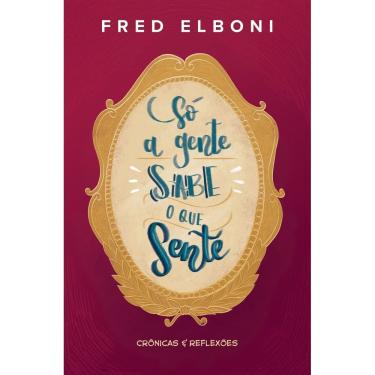 Imagem de Sá a Gente Sabe o Que Sente - Crônicas e Reflexões