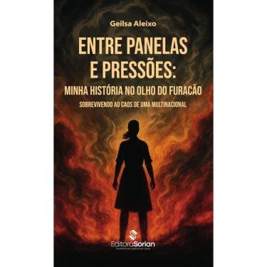 Imagem de Entre panelas e pressões: minha história no olho do furacão – sobrevivendo ao caos de uma multinacional