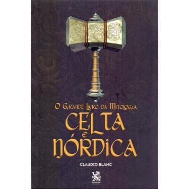 Imagem de Livro - O Grande Livro da Mitologia Celta e Nórdica - Camelot Editora