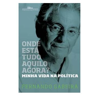 Imagem de Livro - Onde Está Tudo Aquilo Agora? Fernando Gabeira