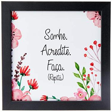 Imagem de Arte Maníacos Quadro Decorativo Sonhe. Acredite. Faça - 46x32,5cm (Moldura em laca preta)