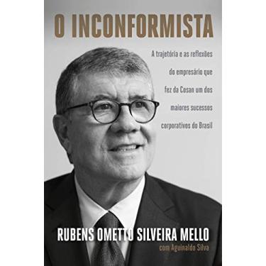 Imagem de O inconformista: A trajetória e as reflexões do empresário que fez da Cosan um dos maiores sucessos corporativos do Brasil