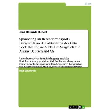 Imagem de Sponsoring im Behindertensport - Dargestellt an den Aktivitäten der Otto Bock Healthcare GmbH im Vergleich zur Allianz Deutschland AG: Unter besonderer ... und Politik (German Edition)