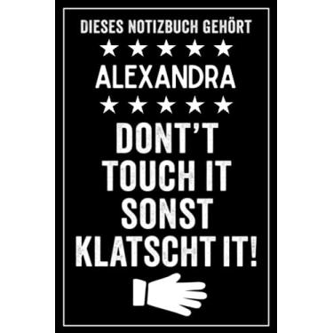 Imagem de Alexandra - Don't touch it sonst klatscht it!: Lustiges Personalisiertes Notizbuch A5 I 120 Seiten I Klassisch & Elegant In Schwarz I Das perfekte, individuelle Geschenk für Familie, Freunde, Kollegen
