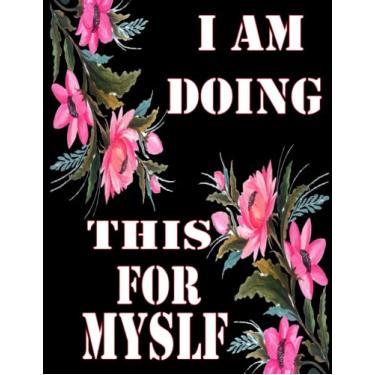 Imagem de I am Doing This For Myself: meal and exercise planner ; diet planner for weight loss 8.5x11 inch ;100 page