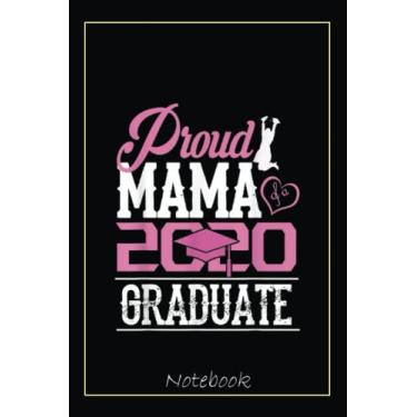 Imagem de Proud MAMA Of A Class 2020 Graduate Ls Gifts Notebook: Graduation Gift Diary For Notes, Congratulations, Graduate Journal, Gold Graduate Gifts, Graduation Journal, 6x9 college ruled notebook