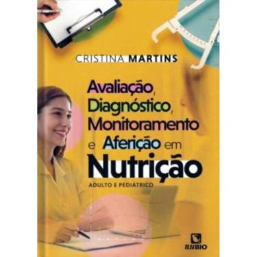 Imagem de Avaliacao, Diagnostico, Monitoramente E Afericao Em Nutricao