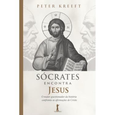 Imagem de Sócrates encontra Jesus (Peter Kreeft)