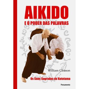 Imagem de Livro - Aikido e o Poder das Palavras: Os Sons Sagrados do Kototama - William Gleason