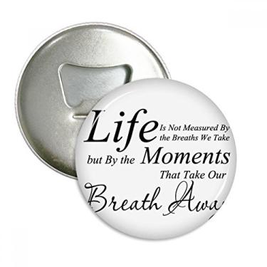 Imagem de Life Moments Breath Quote Abridor de garrafas Imã de geladeira Emblema multifuncional