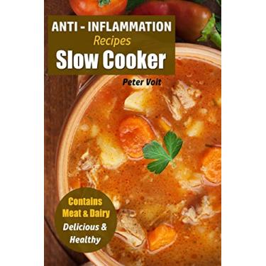 Imagem de Anti - Inflammation Recipes: Slow Cooker - Contains Meat & Dairy - Delicious & Healthy: 2