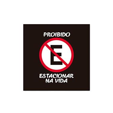 Imagem de Arte Maníacos Quadro Decorativo Placa Proibido Estacionar Na Vida - 50x50cm