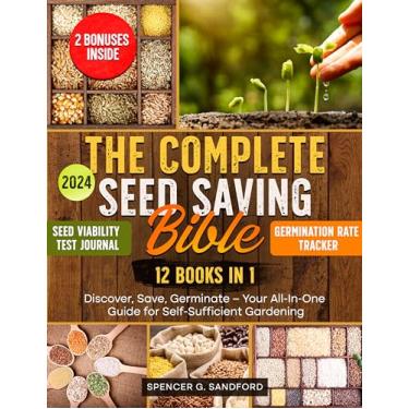 Imagem de The Complete Seed Saving Bible 12 in 1: Discover, Save, Germinate – Your All-In-One Guide for Self-Sufficient Gardening (English Edition)