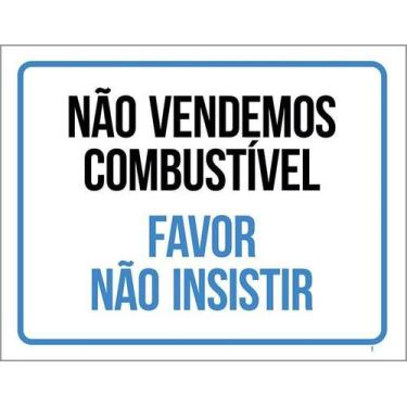 Imagem de Placa Não Vendemos Combustível Favor Não Insistir 36X46 - Sinalizo