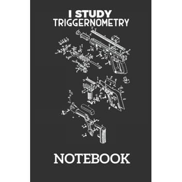 Imagem de I Study Triggernometry Pro Gun Math Trigonometry: Ruled Notebook/Journal - Lined Journal 6 x 9 in. Personal Journal for Daily Thoughts, Goals, and Affirmations
