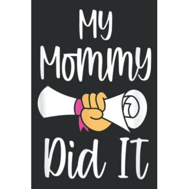 Imagem de My Mommy Did It Mom Graduation College University Kid: Ruled Notebook/Journal - Lined Journal with Matte Finish Cover, 6" x 9", Perfect for School, Office & Home