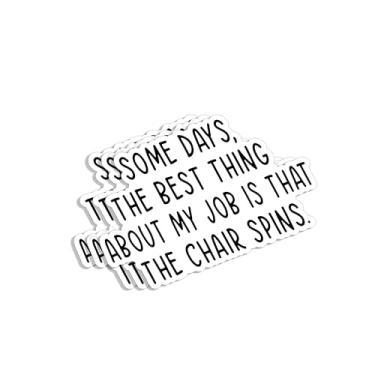 Imagem de (3 peças) Some Days The Best Thing About My Job is That The Chair Spins Adesivo Engraçado Citações Sarcásticas Piada no Local de Trabalho Decalque de Vinil para Copo Laptop Garrafas de Água Livros