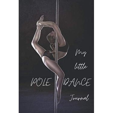 Imagem de My little Pole Dance journal: Notebook with 90 pages. This Pole dance Diary is the !