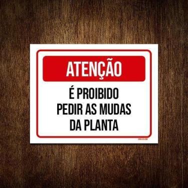 Imagem de Placa Sinalização Atenção Proibido Pedir Mudas Planta 27X35 - Sinalizo