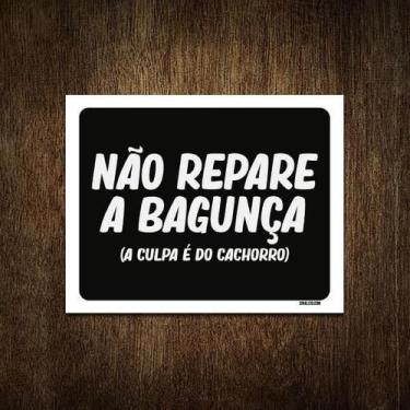 Imagem de Placa Decorativa - Não Repare Bagunça Culpa Cachorro 36X46 - Sinalizo.