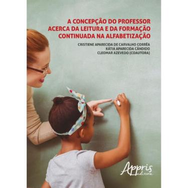 Imagem de Concepçao Do Professor Acerca Da Leitura E Da Formaçao Continuada Na Alfabetizaçao