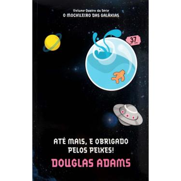 Imagem de Livro - Até Mais e Obrigado Pelos Peixes! - Douglas Adams