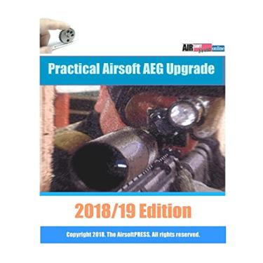 Imagem de Practical Airsoft AEG Upgrade 2018/19 Edition: Airsoft AEG Technical Reference Manual with technical details and configuration examples: 4