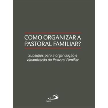 Imagem de Como Organizar A Pastoral Familiar