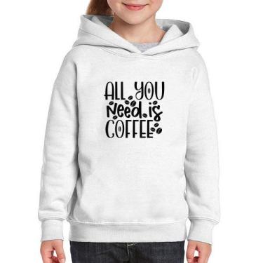 Imagem de Moletom Infantil All You need is coffee - Foca na Moda, Branco, 8