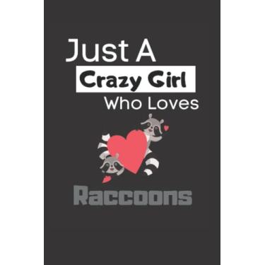 Imagem de Just a crazy girl who loves raccoons: Funny Lined 6x9 Notebook for animal lovers, raccoon lovers and everyone who loves trash pandas and other animals!