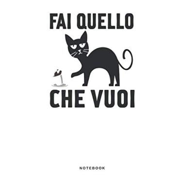 Imagem de Fai Quello Che Vuoi - Notebook: Taccuino Journal - libretto d'appunti - blocco - notes - quaderno - agendina - Giornale per uomini e donne - gatto ... domestico fare le fusa - 110 pagine allineate