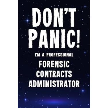 Imagem de Don't Panic! I'm A Professional Forensic Contracts Administrator: Customized 100 Page Lined Notebook Journal Gift For A Busy Forensic Contracts Administrator : Greeting Or Birthday Card Alternaive.