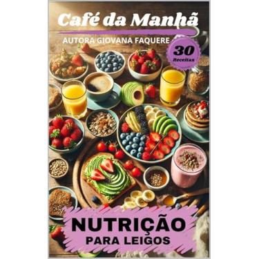Imagem de CAFE DA MANHÃ- OPÇÕES SAUDÁVEIS : FACIL DE FAZER E NUTRITIVO