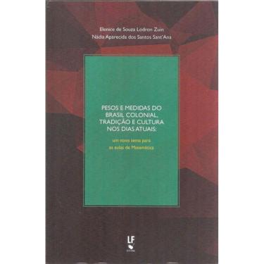 Imagem de Pesos E Medidas Do Brasil Colonial, Tradição E Cultura Nos Dias Atuais: Um Novo Tema Para As Aulas D