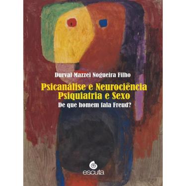 Imagem de Psicanálise E neurociência psiquiatria E sexo - vol. 1