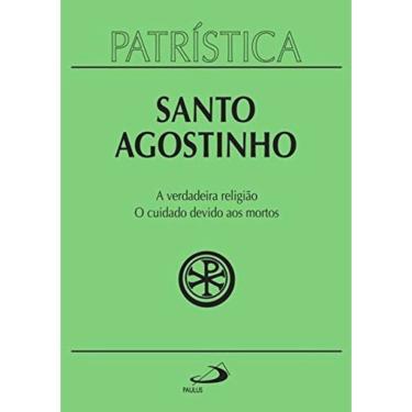 Imagem de Patristica - Vol. 19 - A Verdadeira Religiao - O C