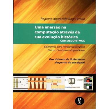 Imagem de Imersao Na Computacao Atraves Da Sua Evolucao Historica Com Algoritmos, Uma - Vol. 2