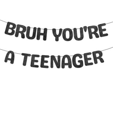 Imagem de Banner "Bruh You're a Teenager", Glitter Preto Banner para Aniversário 13 Anos Decorações de Aniversário para Adolescentes for Meninos e Meninas Decoração de Festa