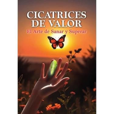 Imagem de CICATRICES DE VALOR:El Arte de Sanar y Superar - Espanhol