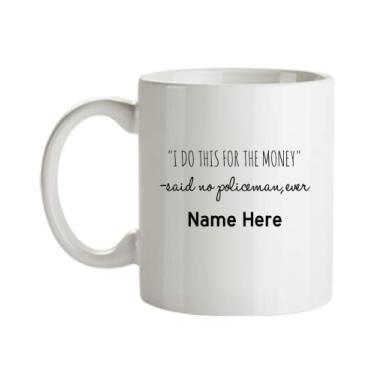 Imagem de Caneca de policial personalizada, caneca I Do This for the Money Mug, presentes para policial, presente de policial personalizado, ideia de presente de cesta de natal de aniversário de policial, caneca de policial personalizada