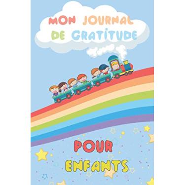 Imagem de Mon journal de gratitude pour enfants: Un carnet pour que les petits deviennent plus heureux, améliorent leur confiance en eux, développer la ... et la pensée positive en 5 minutes par jour