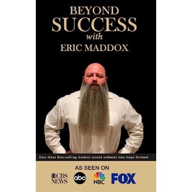 Imagem de Beyond Success with Eric Maddox