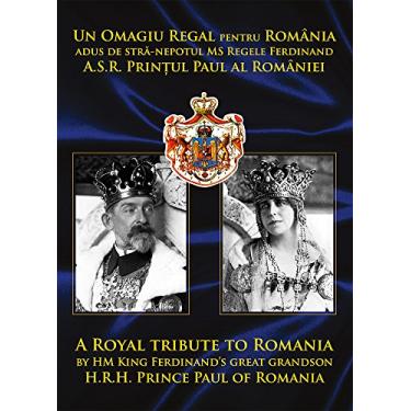 Imagem de A Royal Tribute to Romania by HM King Ferdinand's Great Grandson H.R.H Prince Paul of Romania (English Edition)