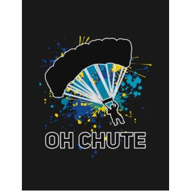 Imagem de Oh Chute Skydiving Skydiver Parachuting Funny 3 Notebook: 8.5x11 inches 100 Pages Lined College Ruled Paper Journal Diary Planner