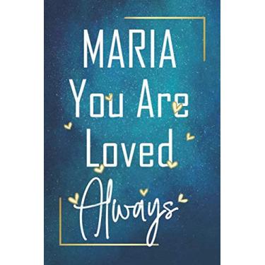Imagem de MARIA You Are Loved Always - Personalized Name Writing Journal with Love Quotes: Happy Valentines Day, Valentines Day Gift Ideas | Notebook, Loved One Boyfriend, Girlfriend | Cute Quote On Cover,